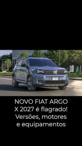 NOVO FIAT ARGO X 2027 é flagrado! Versões, motores e equipamentos #fiatargox #argox2027 #fiatargo