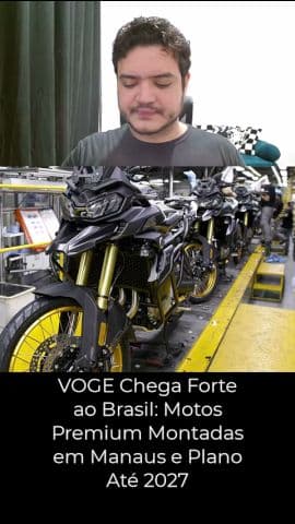 VOGE Chega Forte ao Brasil: Motos Premium Montadas em Manaus e Plano Até 2027 #voge #ds525x #ds900x