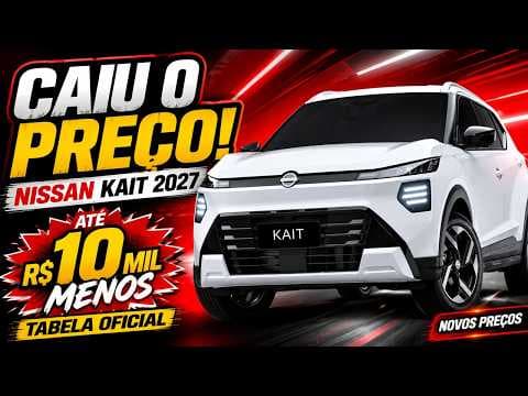 Nissan Kait 2027 fica até R$ 10 MIL mais barato e não é promoção!