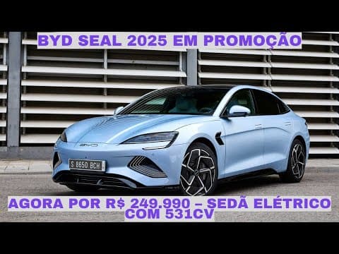 BYD Seal 2025 com R$ 50 MIL de Desconto! Agora por R$ 249.990!